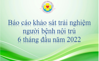 Báo cáo khảo sát trải nghiệm người bệnh nội trú 6 tháng đầu năm 2022